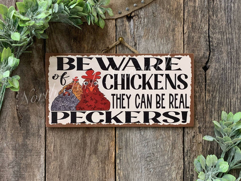 Beware Of The Chickens They Can Be Real Peckers, 6"x12" - North Fork Mercantile