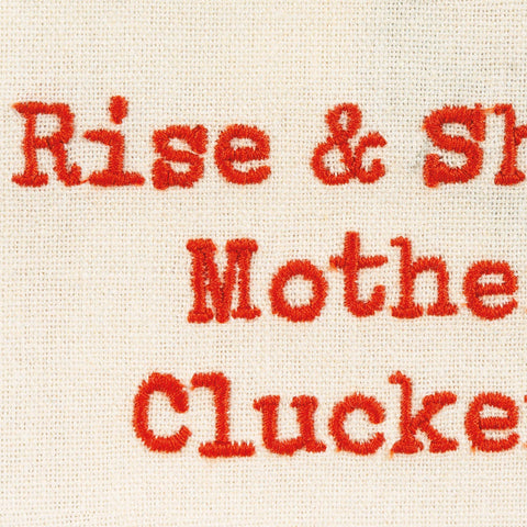 Rise & Shine Mother Cluckers Kitchen Towel - Primitives by Kathy