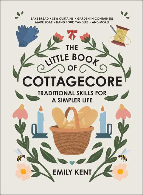 Little Book of Cottagecore by Emily Kent: Hardcover; 256 pages - Simon & Schuster