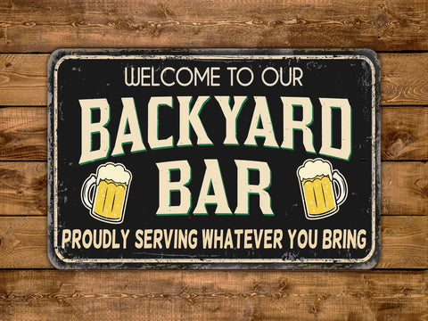 Welcome To Our Backyard Bar Proudly Serving Whatever You Bring, 8x12in Vintage Style Metal Sign - Game Time Prints