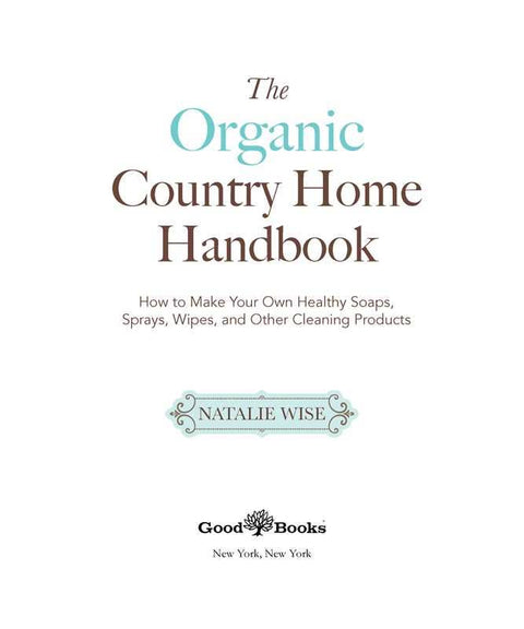 Organic Country Home Handbook by Natalie Wise: Paperback; 240 pages - Simon & Schuster