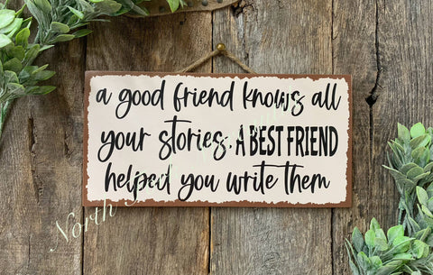 A Good Friend Knows All Your Stories..., 6"x12" - North Fork Mercantile