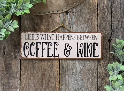 Life Is What Happens Between Coffee And Wine, 4"x12" - North Fork Mercantile