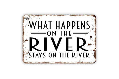 8" x 12" What Happens At The River Stays On The River Sign, w/Holes - Black Hills Wildwoods