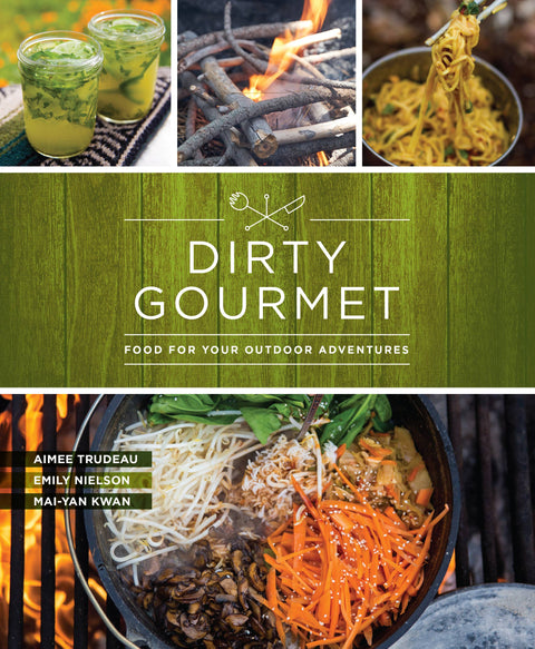 Dirty Gourmet - Food for Your Outdoor Adventures - Mountaineers Books