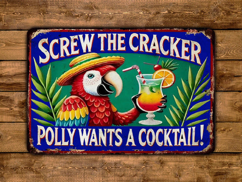 Screw The Cracker Polly Wants A Cocktail, 8"x12", Aluminum Sign - Game Time Prints