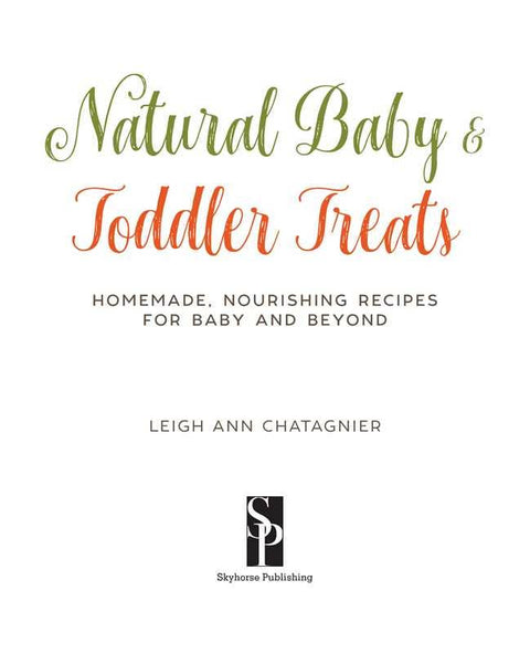 Natural Baby & Toddler Treats by Leigh Ann Chatagnier: Paperback, 264 pages - Simon & Schuster