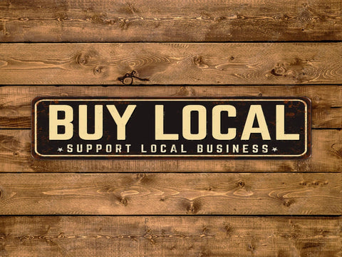 Buy Local Support Local Business, 4x18in Vintage Style Metal Street Sign - Game Time Prints