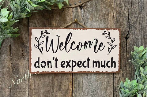 Welcome Don't Expect Much, 6"x12" - North Fork Mercantile