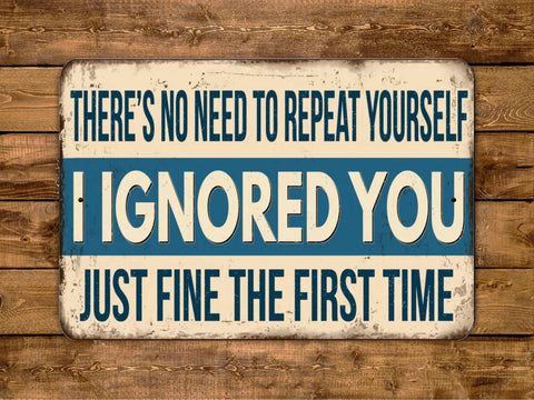 There's No Need To Repeat Yourself, 8x12in Metal Sign - Game Time Prints