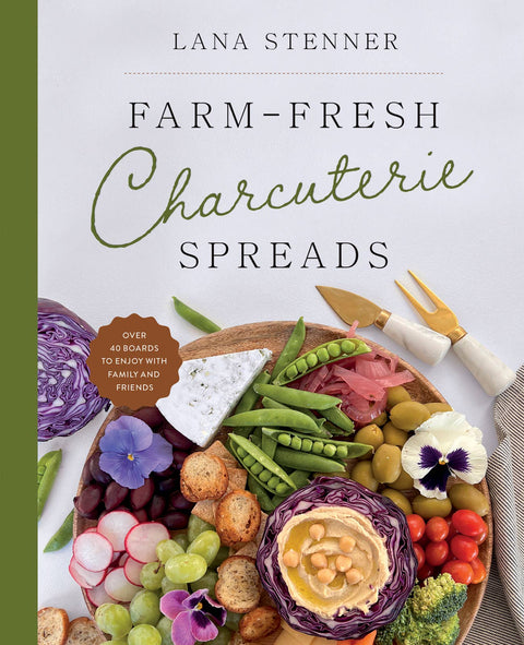 Farm-Fresh Charcuterie Spreads: Hardcover - Harvest House Publishers