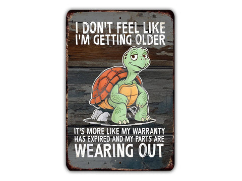 Getting Older ... Parts Wearing Out, 8"x12", Aluminum Sign - Game Time Prints
