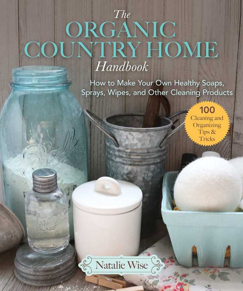Organic Country Home Handbook by Natalie Wise: Paperback; 240 pages - Simon & Schuster
