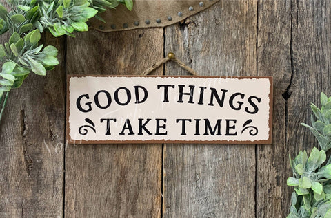 Good Things Take Time, 4"x12" - North Fork Mercantile