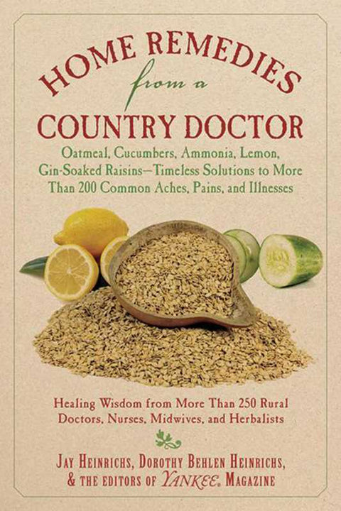 Home Remedies from a Country Doctor by Jay Heinrichs: Paperback; 512 pages - Simon & Schuster
