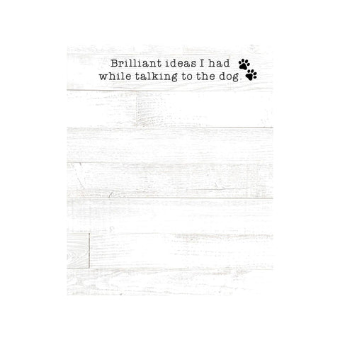 Brilliant Ideas I Had While Talking to the Dog Mini Notepad - Col House Designs