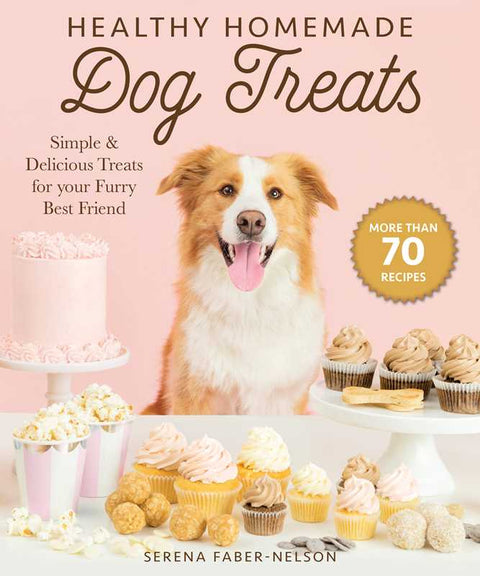 Healthy Homemade Dog Treats by Serena Faber-Nelson, Paperback, 176 pages - Simon & Schuster