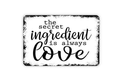 8"x12" The Secret Ingredient Is Always Love Sign - Kitchen Metal Wall Art - Indoor or Outdoor: White With Black Edge / 8" x 12" w/Holes As Shown