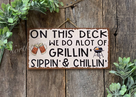 On This Deck We Do A Lot Of Grillin' Sippin' Chillin', 6"x12" - North Fork Mercantile