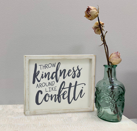 Wood Framed Wall Sign "Throw Kindness Around like Confetti", 10 x 8 in - Paris Loft Inc