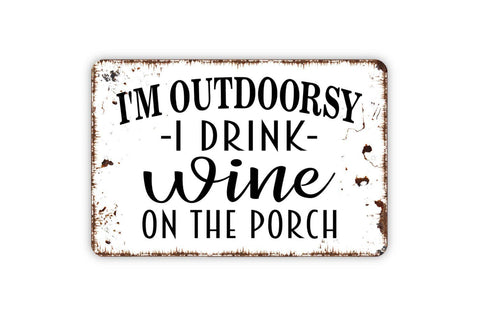 8" x 12" I'm Outdoorsy I Drink Wine On The Porch Sign, w/Holes - Black Hills Wildwoods