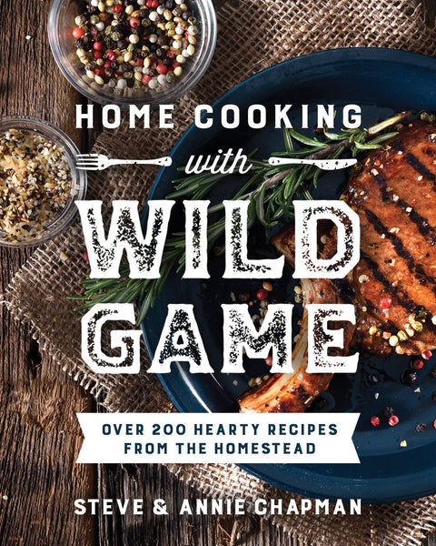 Home Cooking with Wild Game: Over 200 Hearty Recipes - Harvest House Publishers Gift & Specialty Books