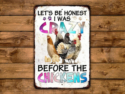 Let's Be Honest I Was Crazy Before the Chickens, 8"x12", Aluminum Sign - Game Time Prints