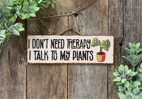 I Don't Need Therapy I Talk To My Plants, 4"x12" - North Fork Mercantile
