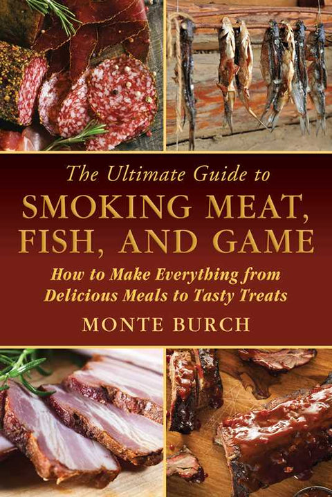 Ultimate Guide to Smoking Meat, Fish, and Game by Monte Burch: Paperback; 328 pages - Simon & Schuster