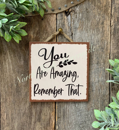 You Are Amazing Remember That, 6"x6" - North Fork Mercantile