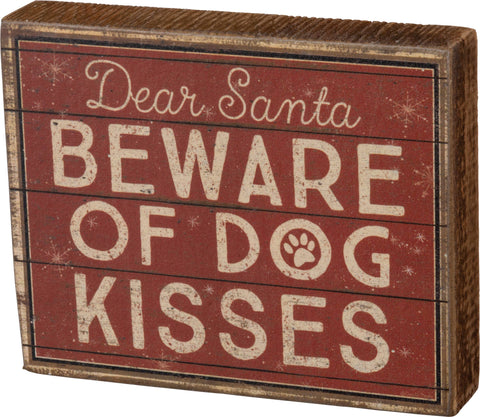 Dear Santa Beware Of Dog Kisses Block Sign - Primitives by Kathy