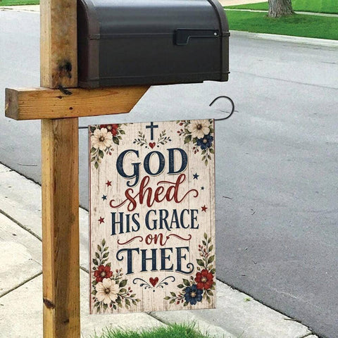 God Shed His Grace On Thee, Garden Flag, 12"x18" - Flaidora